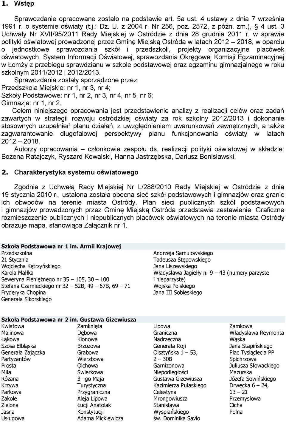 w sprawie polityki oświatowej prowadzonej przez Gminę Miejską Ostróda w latach 2012 2018, w oparciu o jednostkowe sprawozdania szkół i przedszkoli, projekty organizacyjne placówek oświatowych, System