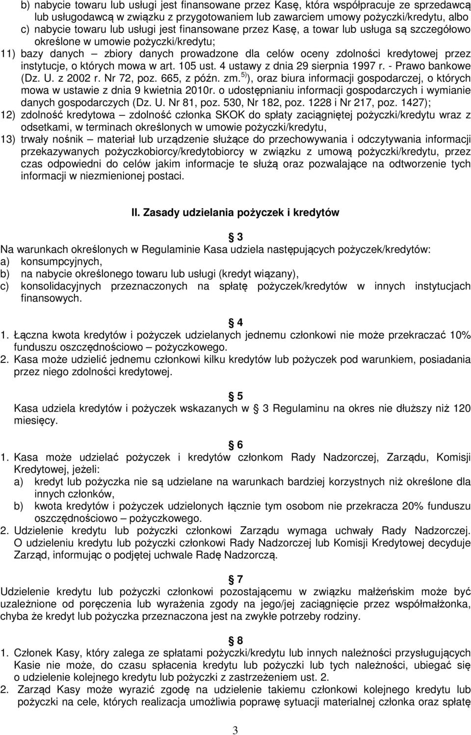 instytucje, o których mowa w art. 105 ust. 4 ustawy z dnia 29 sierpnia 1997 r. - Prawo bankowe (Dz. U. z 2002 r. Nr 72, poz. 665, z późn. zm.