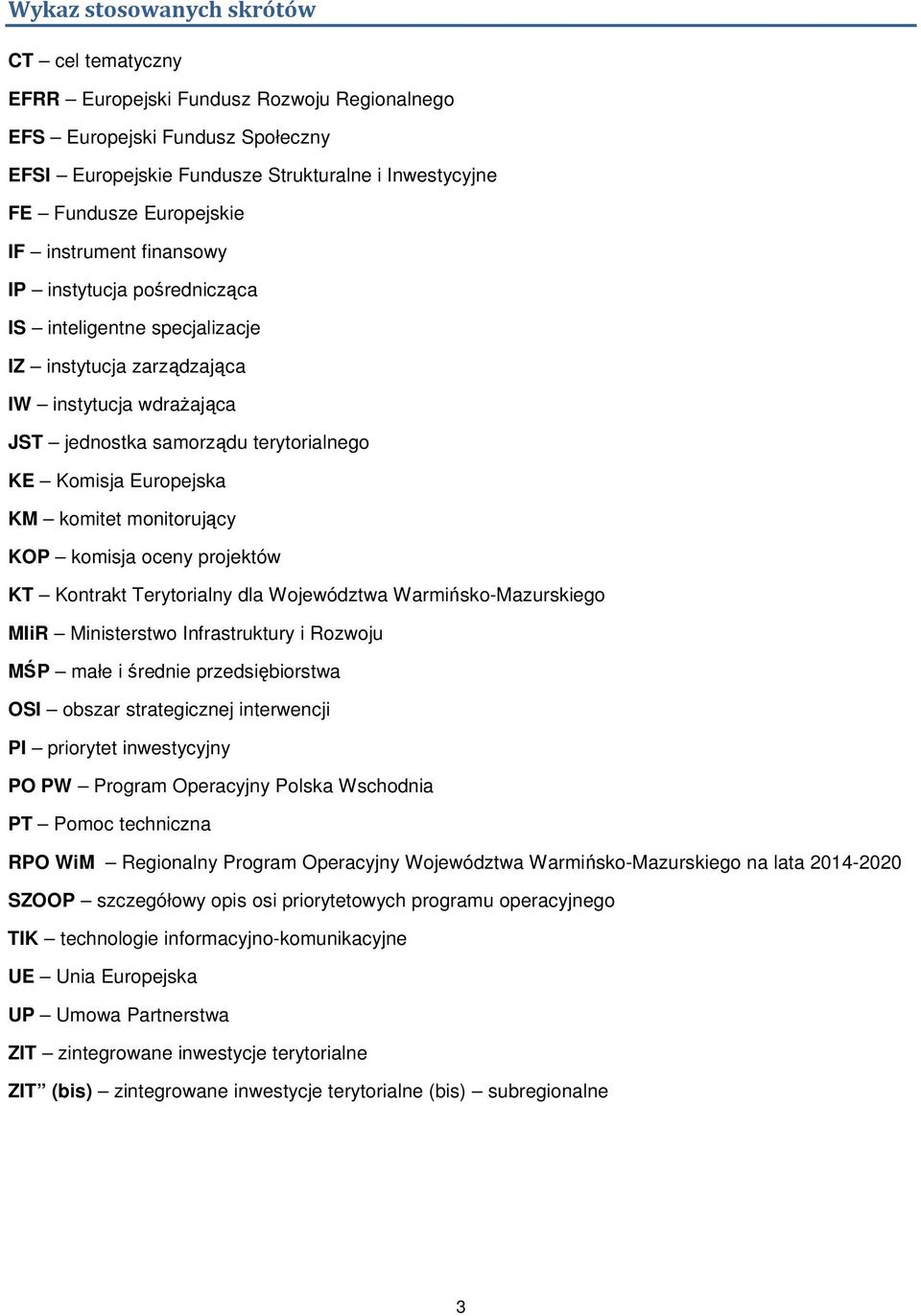 komitet monitorujący KOP komisja oceny projektów KT Kontrakt Terytorialny dla Województwa Warmińsko-Mazurskiego MIiR Ministerstwo Infrastruktury i Rozwoju MŚP małe i średnie przedsiębiorstwa OSI