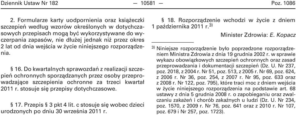 od dnia wejścia w życie niniejszego rozporządzenia. 16.