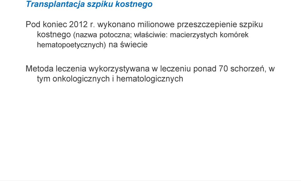 właściwie: macierzystych komórek hematopoetycznych) na świecie Metoda