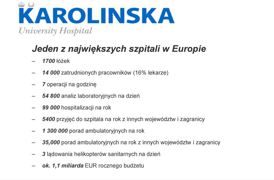 z innych województw i zagranicy 1 300 000 porad ambulatoryjnych na rok 35,000 porad ambulatoryjnych na rok z