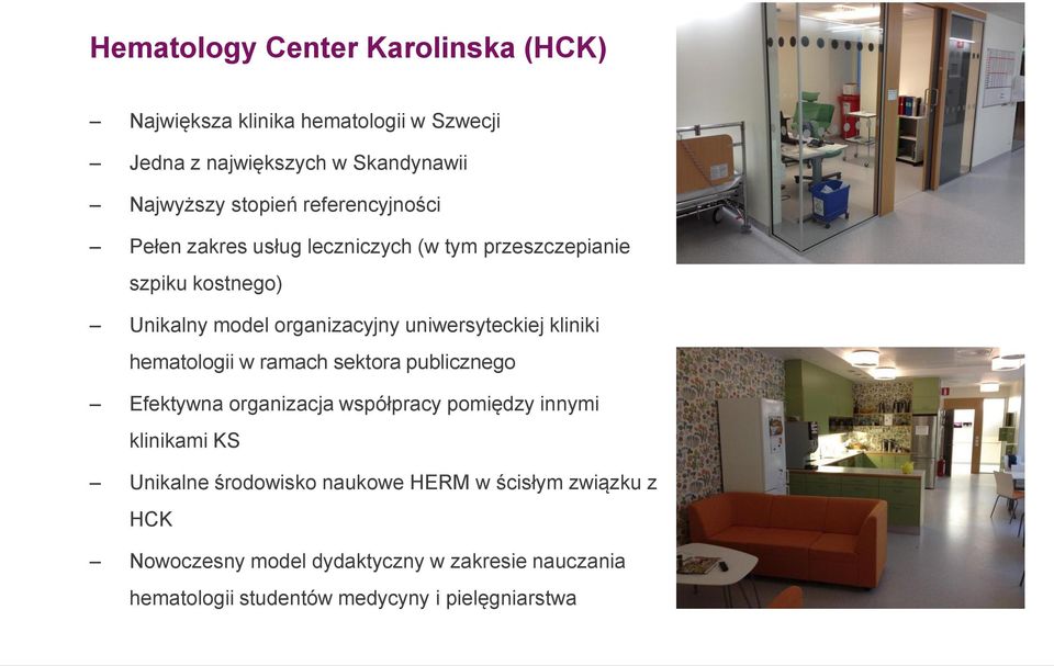 kliniki hematologii w ramach sektora publicznego Efektywna organizacja współpracy pomiędzy innymi klinikami KS Unikalne środowisko