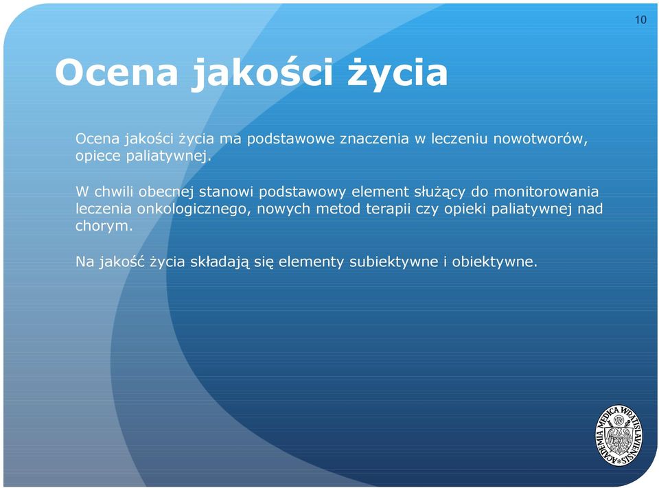 W chwili obecnej stanowi podstawowy element służący do monitorowania leczenia