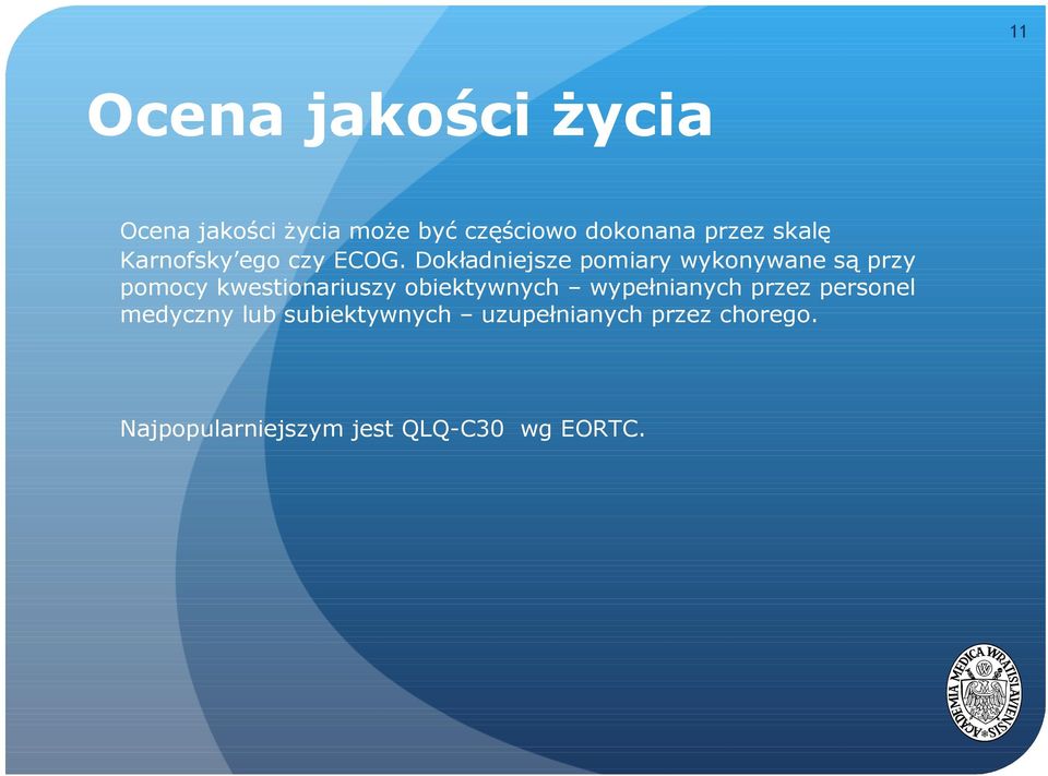 Dokładniejsze pomiary wykonywane są przy pomocy kwestionariuszy obiektywnych