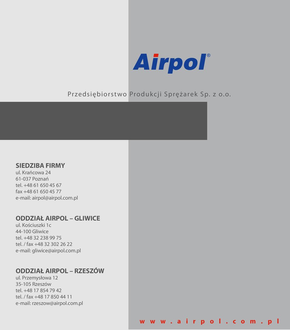 Kościuszki 1c 44-100 Gliwice tel. +48 32 238 99 75 tel. / fax +48 32 302 26 22 e-mail: gliwice@airpol.com.