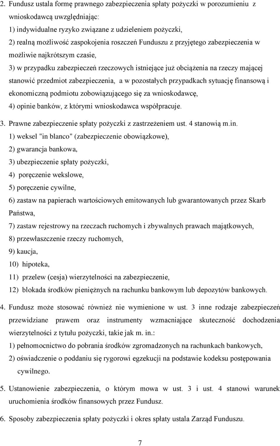 pozostałych przypadkach sytuację finansową i ekonomiczną podmiotu zobowiązującego się za wnioskodawcę, 4) opinie banków, z którymi wnioskodawca współpracuje. 3.