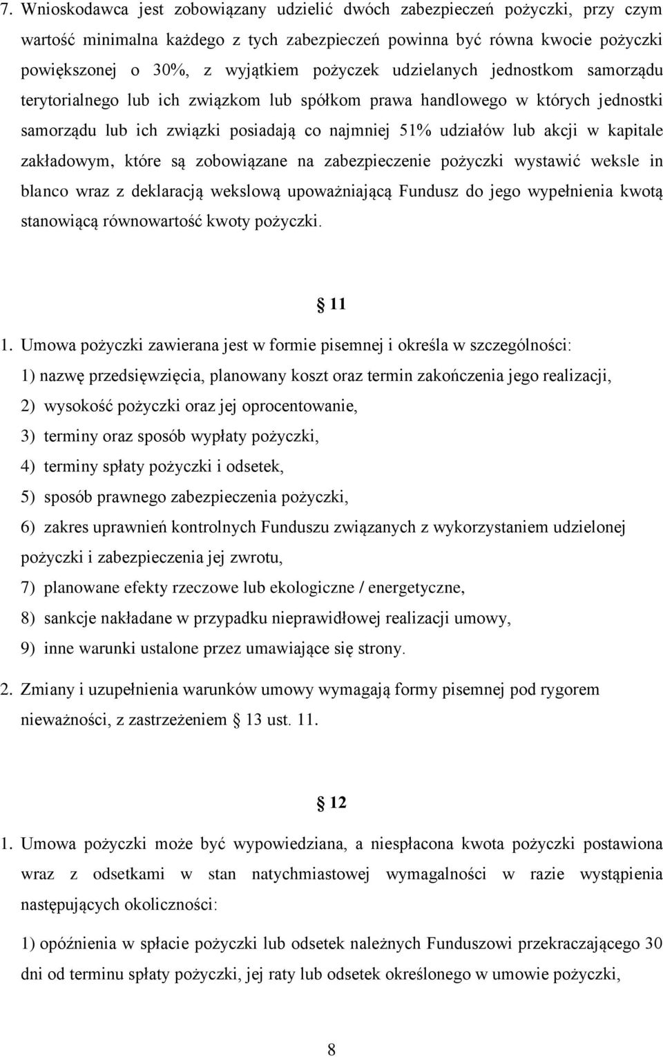 kapitale zakładowym, które są zobowiązane na zabezpieczenie pożyczki wystawić weksle in blanco wraz z deklaracją wekslową upoważniającą Fundusz do jego wypełnienia kwotą stanowiącą równowartość kwoty