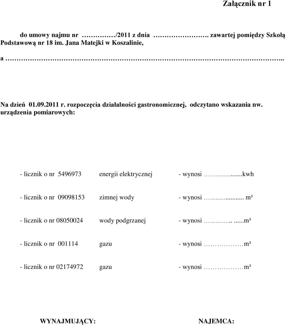 urządzenia pomiarowych: - licznik o nr 5496973 energii elektrycznej - wynosi...kwh - licznik o nr 09098153 zimnej wody - wynosi.