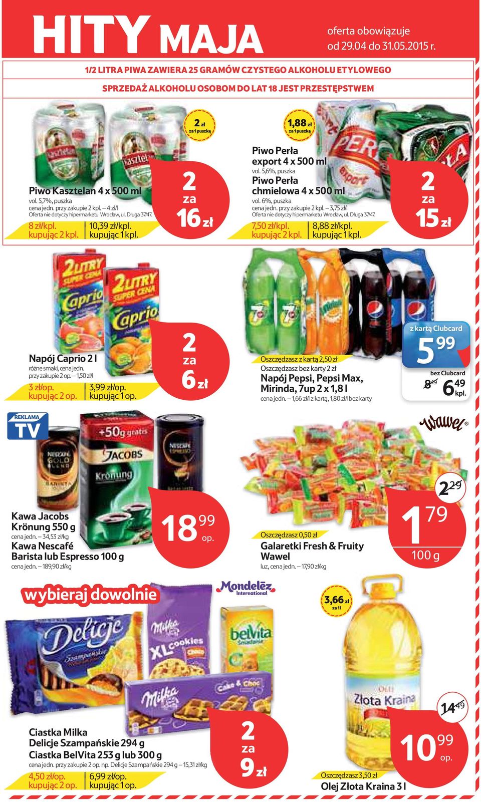przy kupie kpl. 4 zł/l Oferta nie dotyczy hipermarketu Wrocław, ul. Długa 37/47. 8 zł/kpl. 10,39 zł/kpl. kupując kpl. kupując 1 kpl. 16 zł Piwo Perła export 4 x 500 ml vol.
