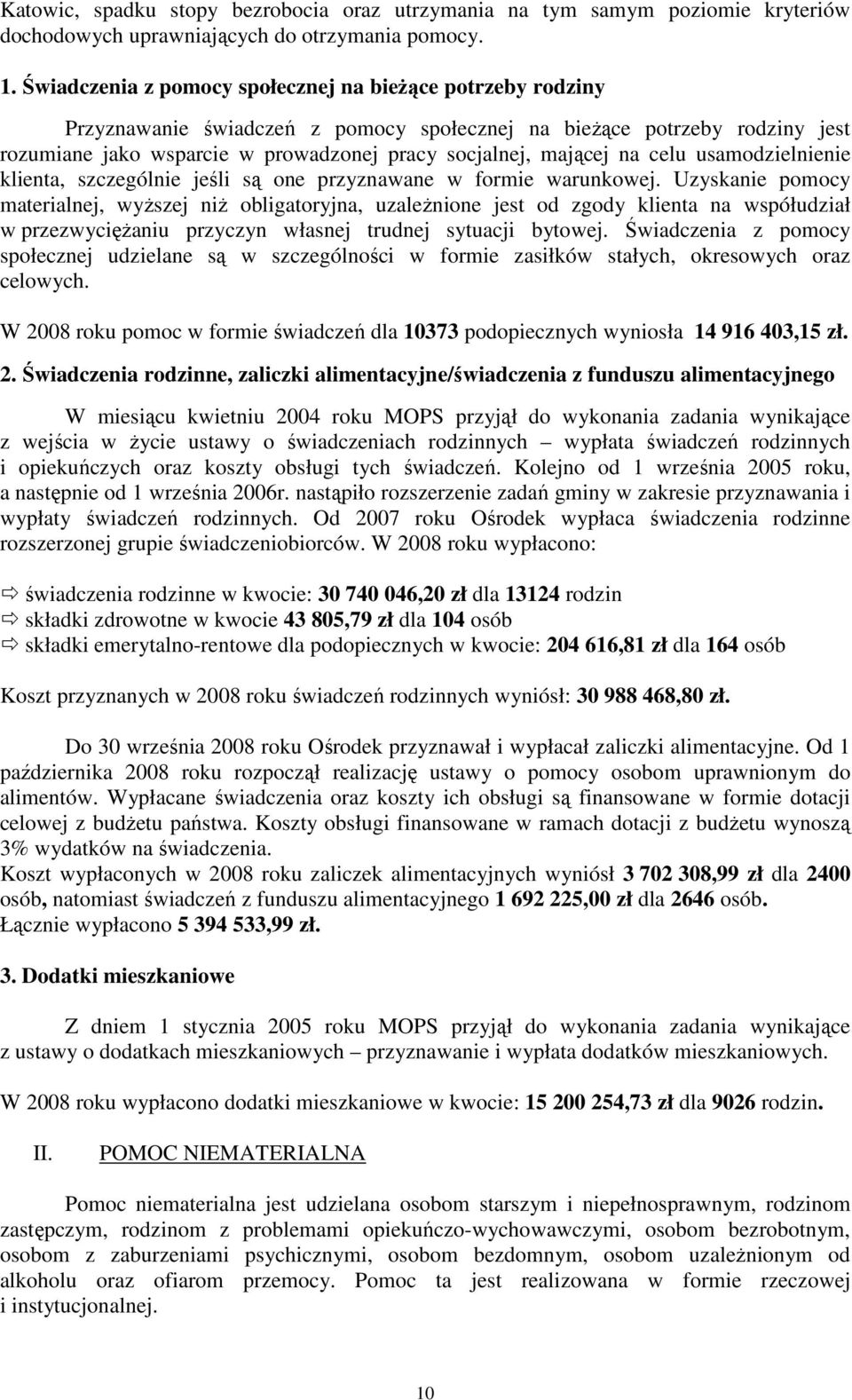na celu usamodzielnienie klienta, szczególnie jeśli są one przyznawane w formie warunkowej.