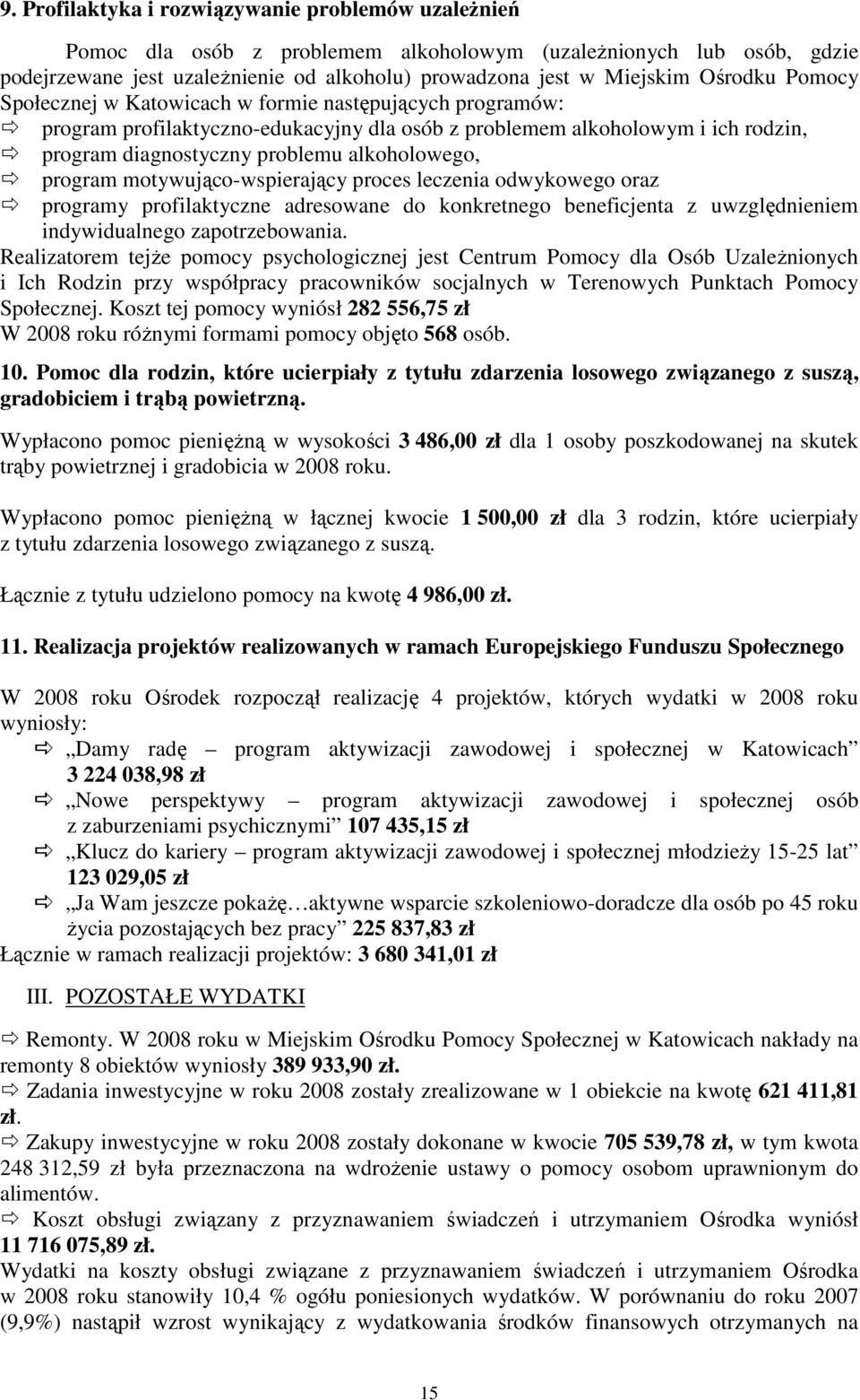program motywująco-wspierający proces leczenia odwykowego oraz programy profilaktyczne adresowane do konkretnego beneficjenta z uwzględnieniem indywidualnego zapotrzebowania.