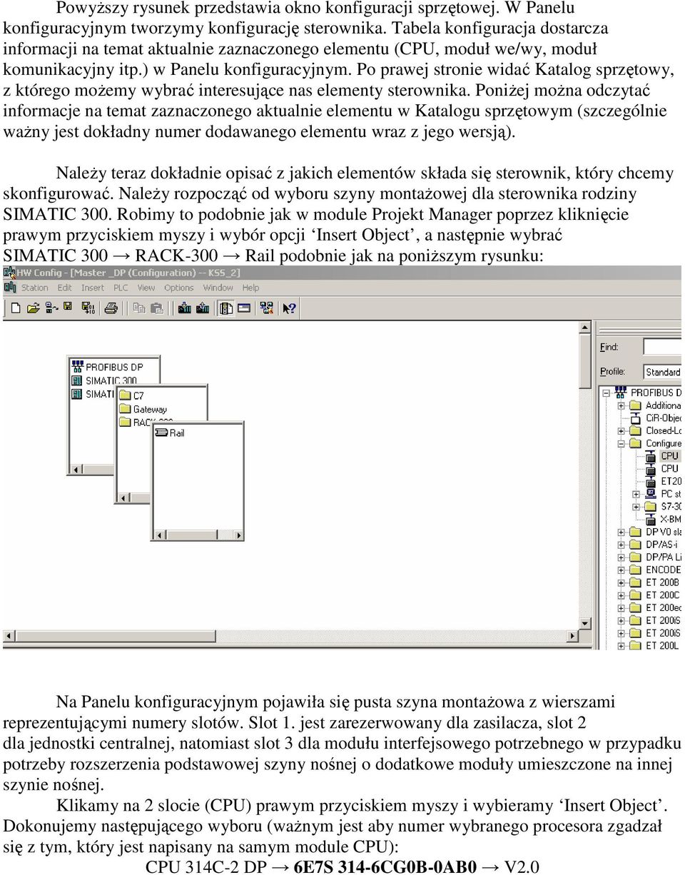 Po prawej stronie widać Katalog sprzętowy, z którego możemy wybrać interesujące nas elementy sterownika.