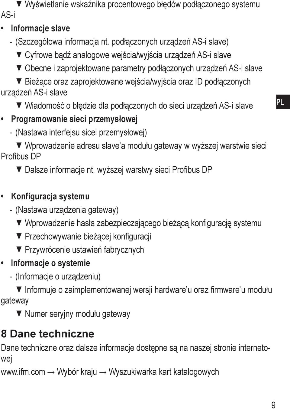 wejścia/wyjścia oraz I podłączonych urządzeń AS-i slave Wiadomość o błędzie dla podłączonych do sieci urządzeń AS-i slave Programowanie sieci przemysłowej (Nastawa interfejsu sicei przemysłowej)