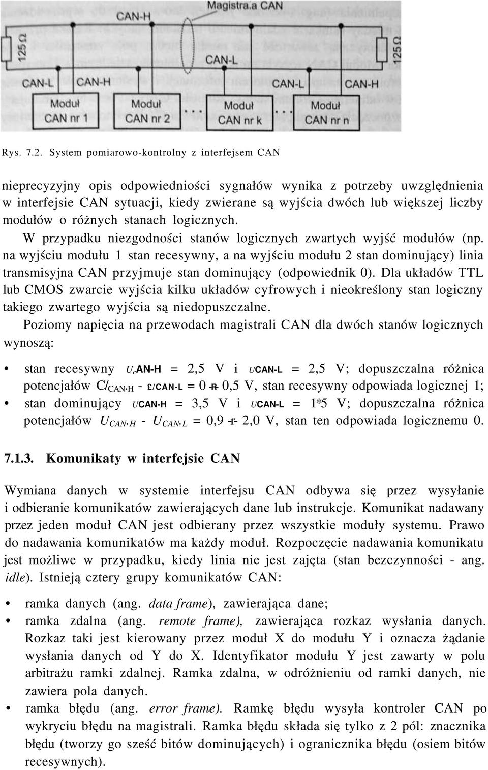 modułów o różnych stanach logicznych. W przypadku niezgodności stanów logicznych zwartych wyjść modułów (np.