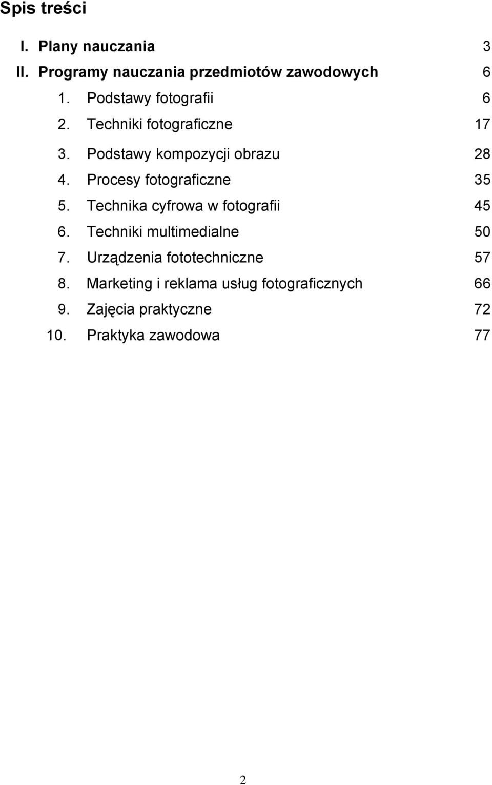 Procesy fotograficzne 35 5. Technika cyfrowa w fotografii 45 6. Techniki multimedialne 50 7.