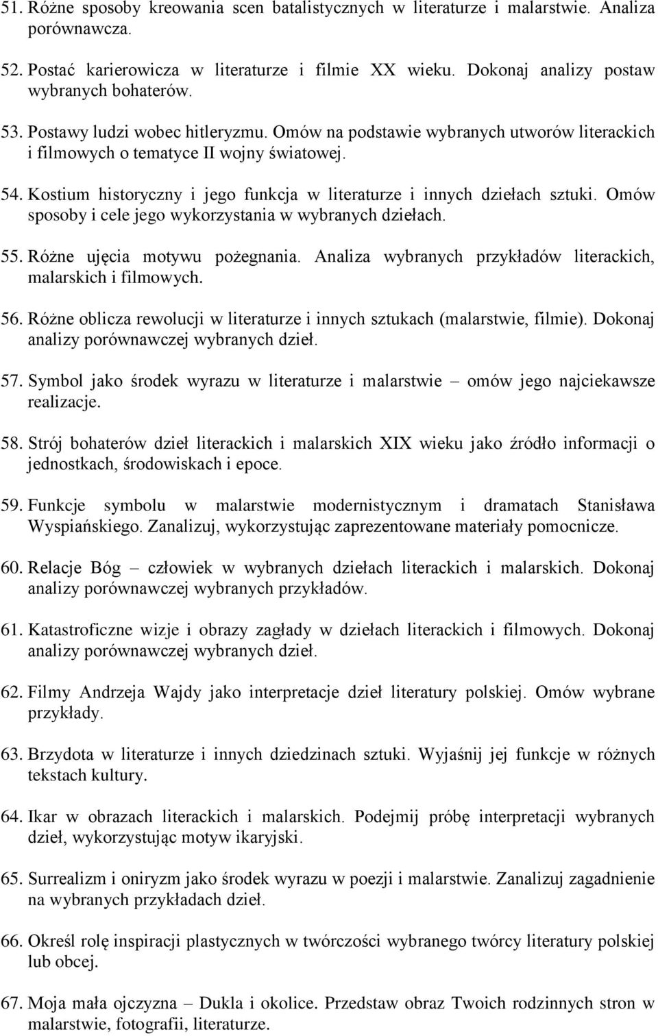 Kostium historyczny i jego funkcja w literaturze i innych dziełach sztuki. Omów sposoby i cele jego wykorzystania w wybranych dziełach. 55. Różne ujęcia motywu pożegnania.