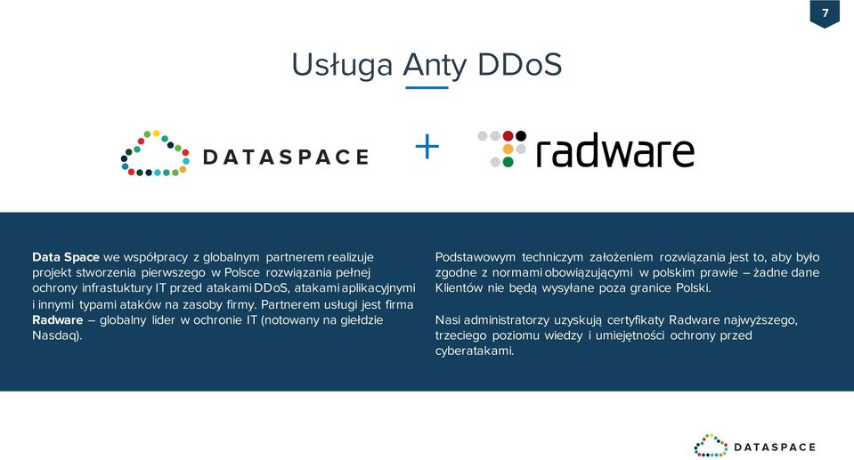 Partnerem usługi jest firma Radware globalny lider w ochronie IT (notowany na giełdzie Nasdaq).