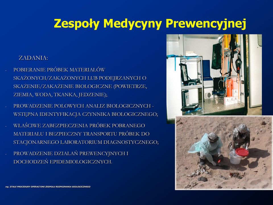 BIOLOGICZNEGO; - WŁAŚCIWE ZABEZPIECZENIA PRÓBEK POBRANEGO MATERIAŁU I BEZPIECZNY TRANSPORTU PRÓBEK DO STACJONARNEGO LABORATORIUM