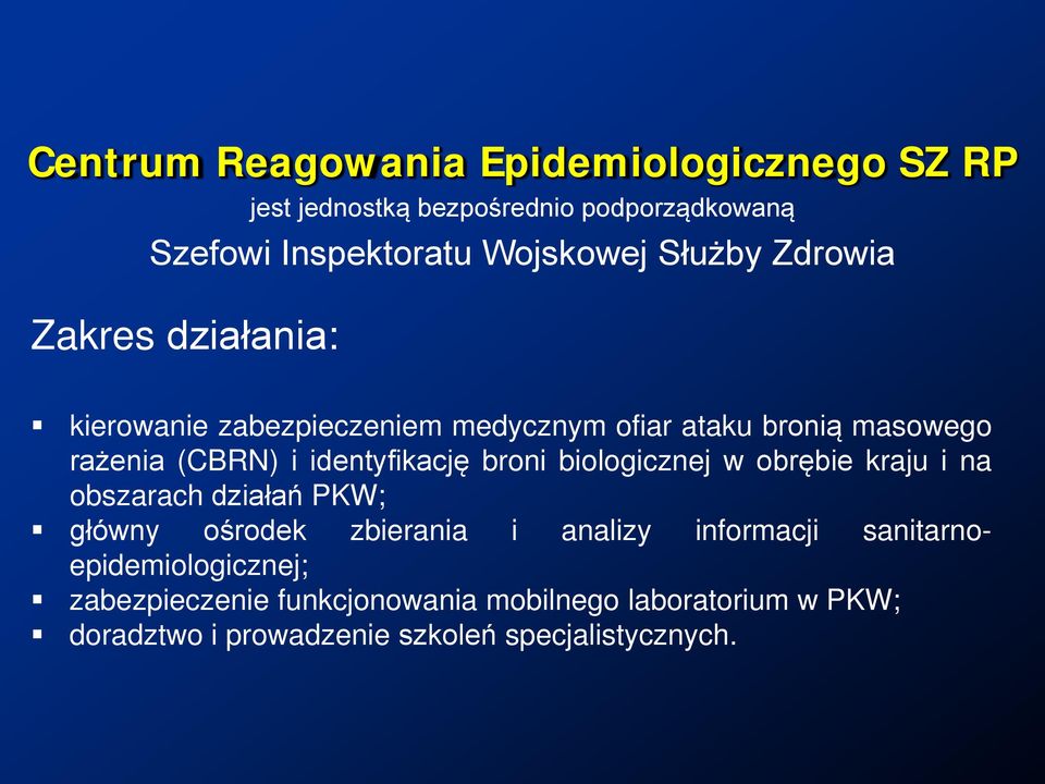 identyfikację broni biologicznej w obrębie kraju i na obszarach działań PKW; główny ośrodek zbierania i analizy informacji