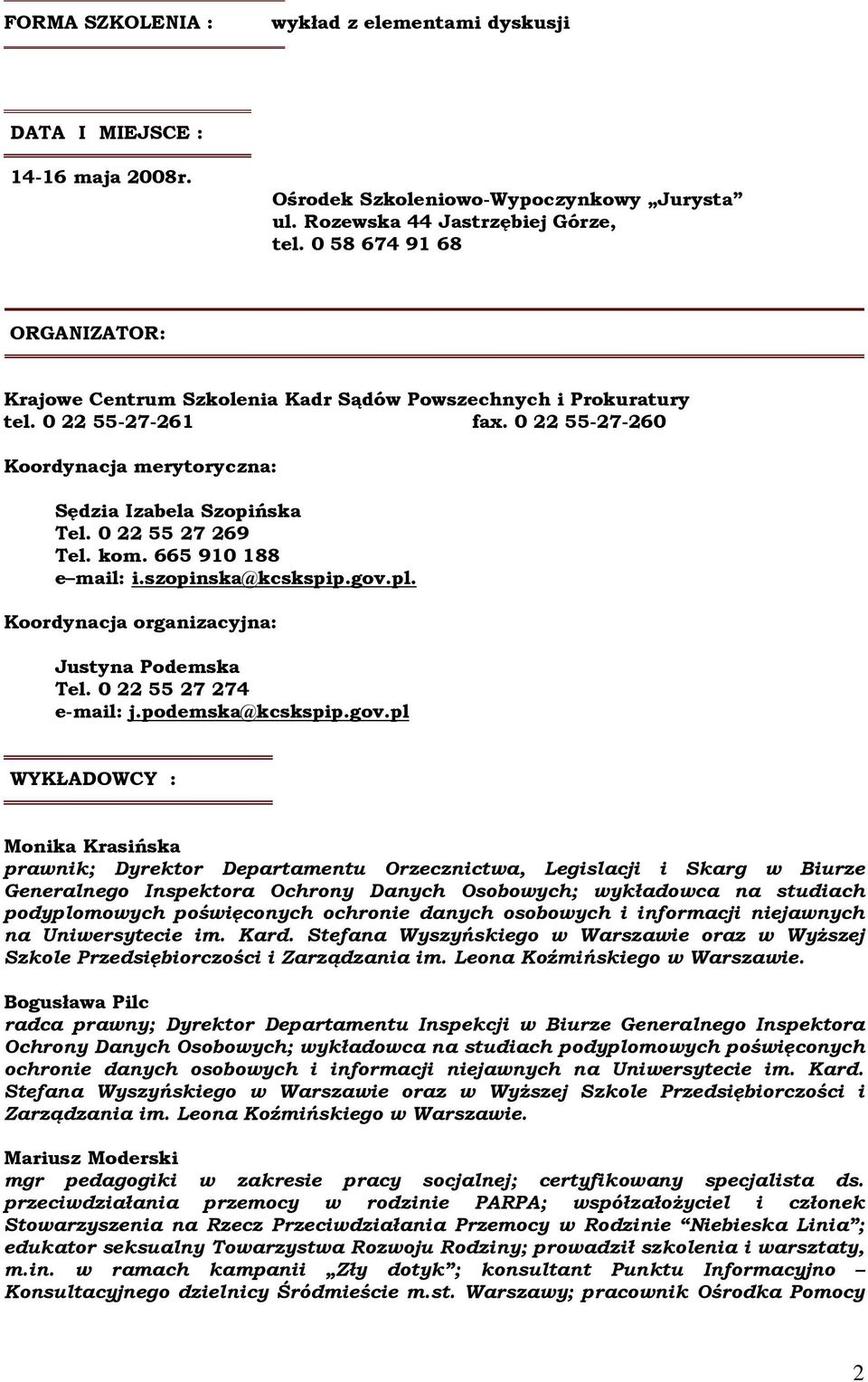 0 22 55 27 269 Tel. kom. 665 910 188 e mail: i.szopinska@kcskspip.gov.