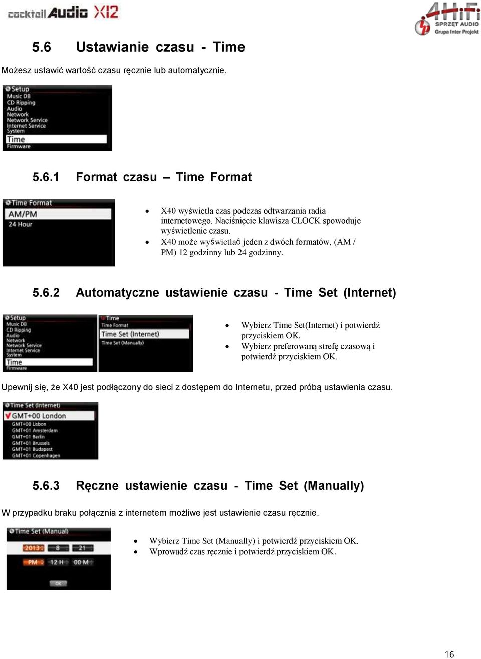 2 Automatyczne ustawienie czasu - Time Set (Internet) Wybierz Time Set(Internet) i potwierdź przyciskiem OK. Wybierz preferowaną strefę czasową i potwierdź przyciskiem OK.