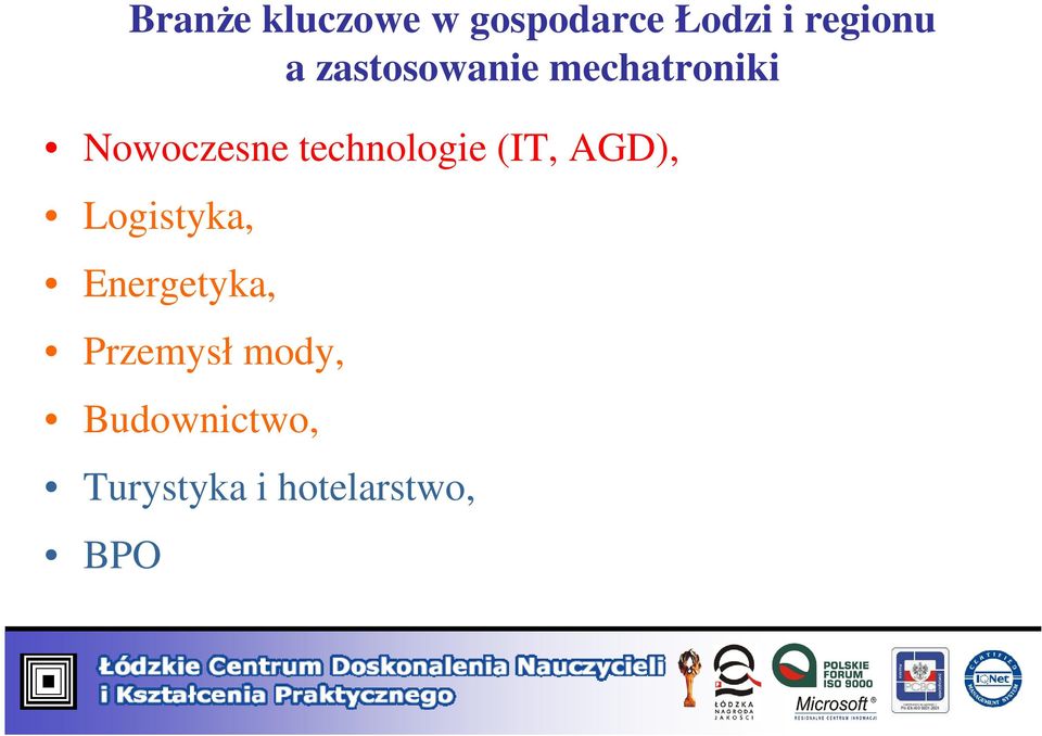 technologie (IT, AGD), Logistyka, Energetyka,