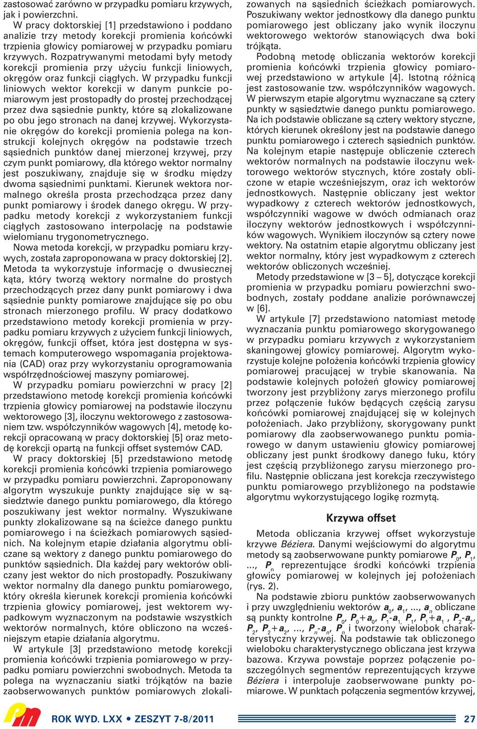 Rozpatrywanymi metodami by y metody korekcji promienia przy u yciu funkcji liniowych, okr gów oraz funkcji ciàg ych.
