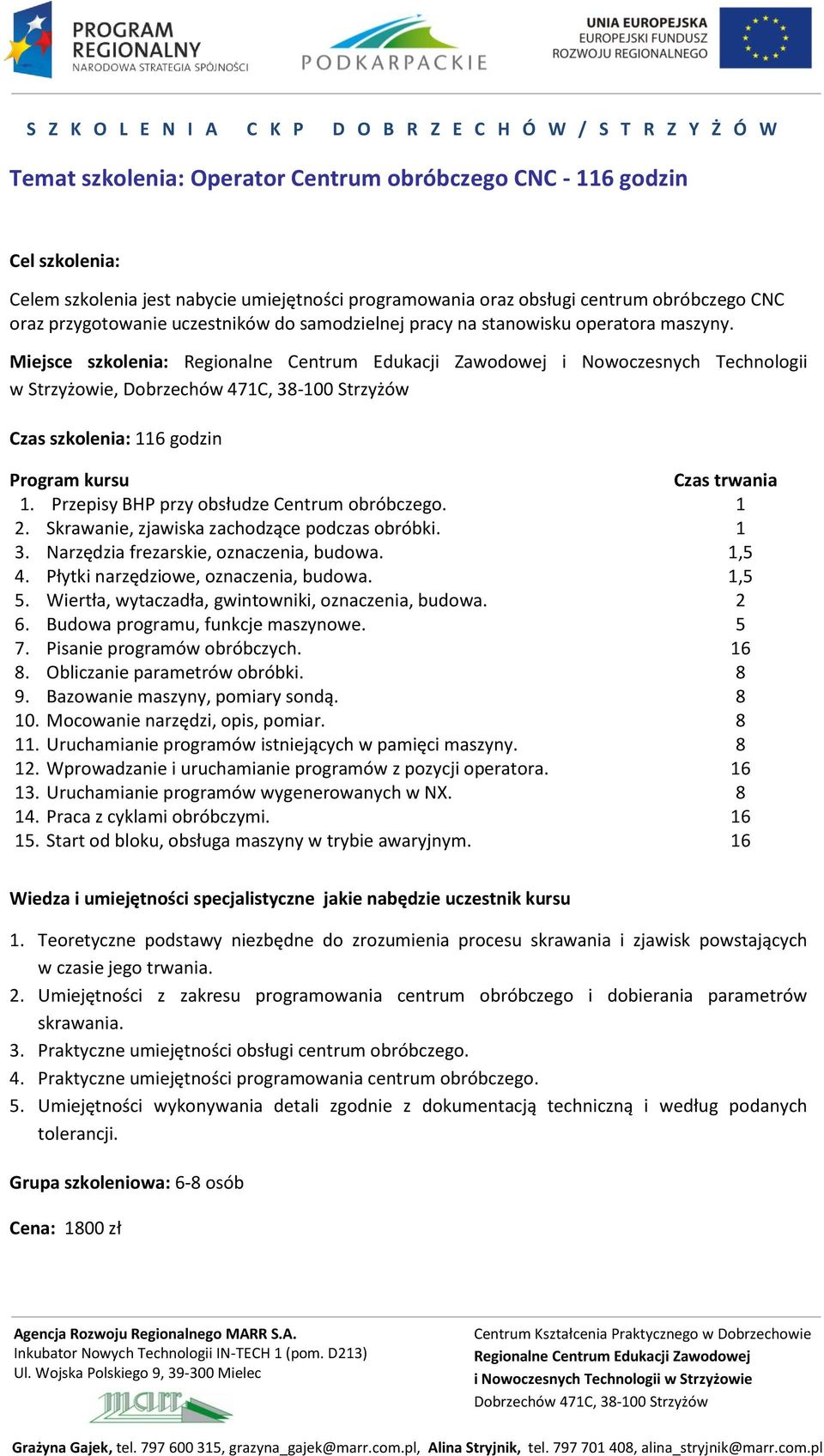 Przepisy BHP przy obsłudze Centrum obróbczego.. Skrawanie, zjawiska zachodzące podczas obróbki.. Narzędzia frezarskie, oznaczenia, budowa.. Płytki narzędziowe, oznaczenia, budowa. 5.