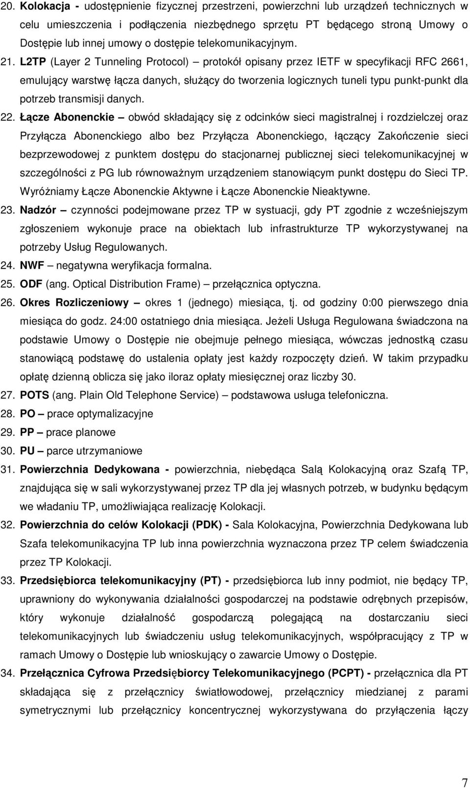 L2TP (Layer 2 Tunneling Protocol) protokół opisany przez IETF w specyfikacji RFC 2661, emulujący warstwę łącza danych, słuŝący do tworzenia logicznych tuneli typu punkt-punkt dla potrzeb transmisji
