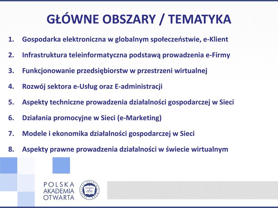 Rozwój sektora e-usług oraz E-administracji 5. Aspekty techniczne prowadzenia działalności gospodarczej w Sieci 6.