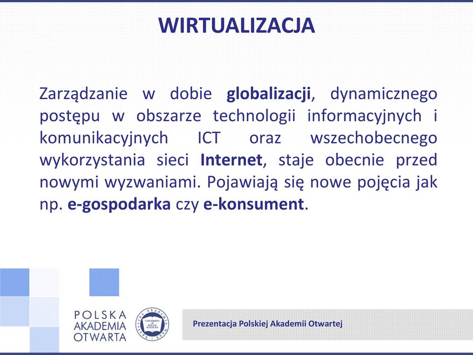 wszechobecnego wykorzystania sieci Internet, staje obecnie przed