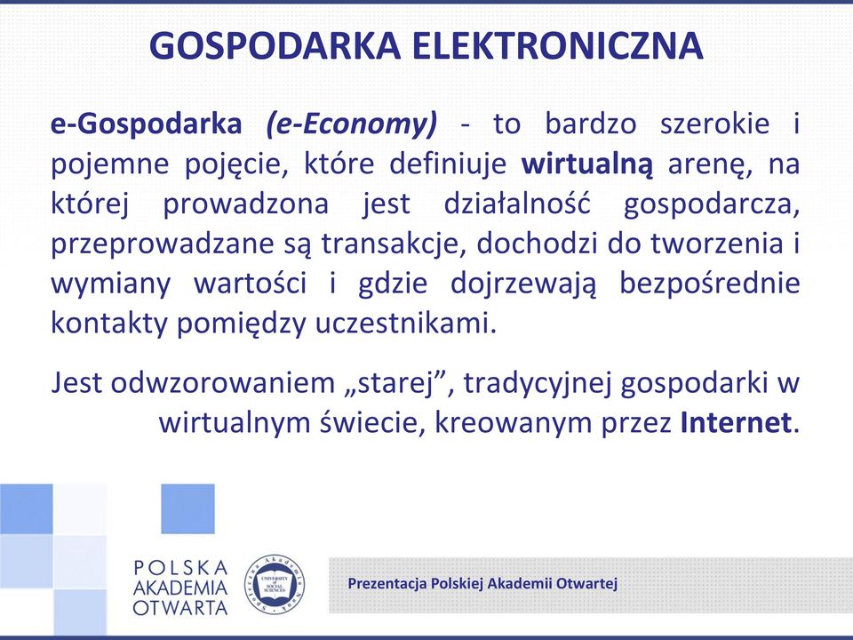 transakcje, dochodzi do tworzenia i wymiany wartości i gdzie dojrzewają bezpośrednie kontakty