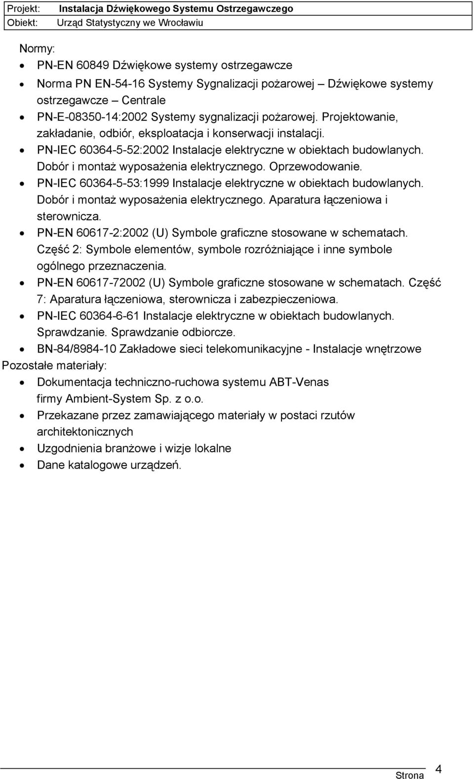 Oprzewodowanie. PN-IEC 60364-5-53:1999 Instalacje elektryczne w obiektach budowlanych. Dobór i montaż wyposażenia elektrycznego. Aparatura łączeniowa i sterownicza.