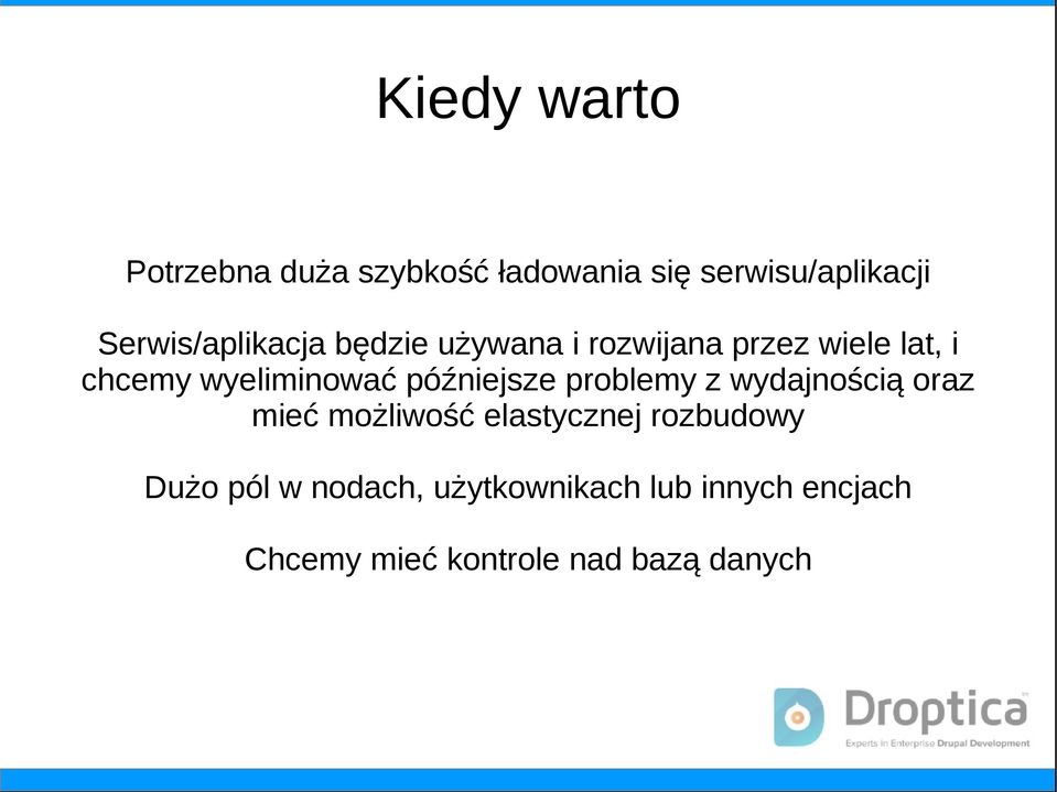 wyeliminować późniejsze problemy z wydajnością oraz mieć możliwość elastycznej