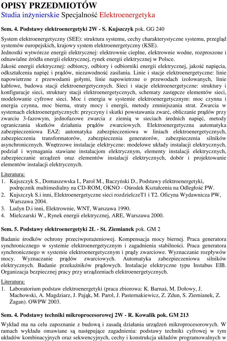 Jednostki wytwórcze energii elektrycznej: elektrownie cieplne, elektrownie wodne, rozproszone i odnawialne źródła energii elektrycznej, rynek energii elektrycznej w Polsce.