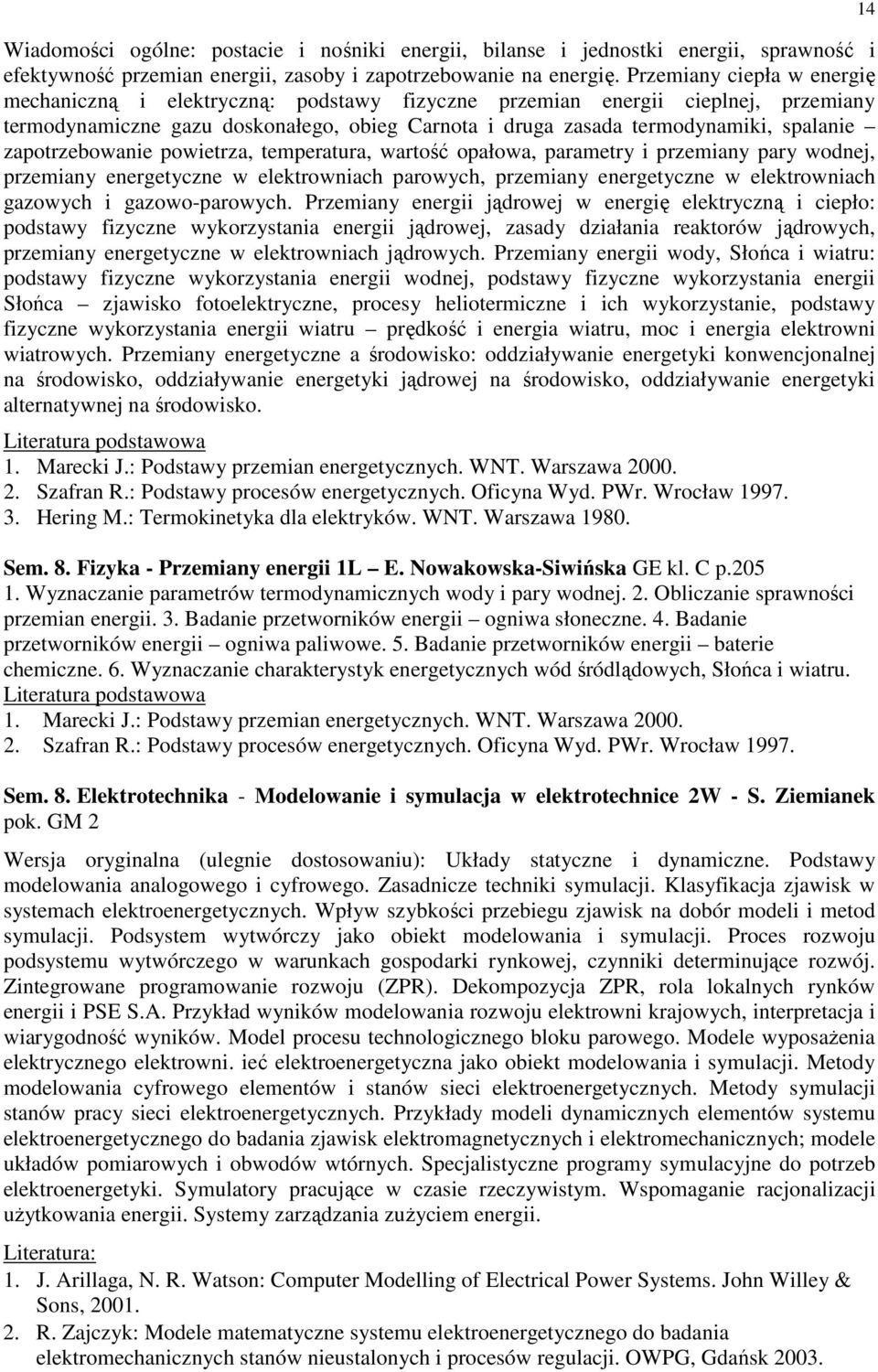 zapotrzebowanie powietrza, temperatura, wartość opałowa, parametry i przemiany pary wodnej, przemiany energetyczne w elektrowniach parowych, przemiany energetyczne w elektrowniach gazowych i