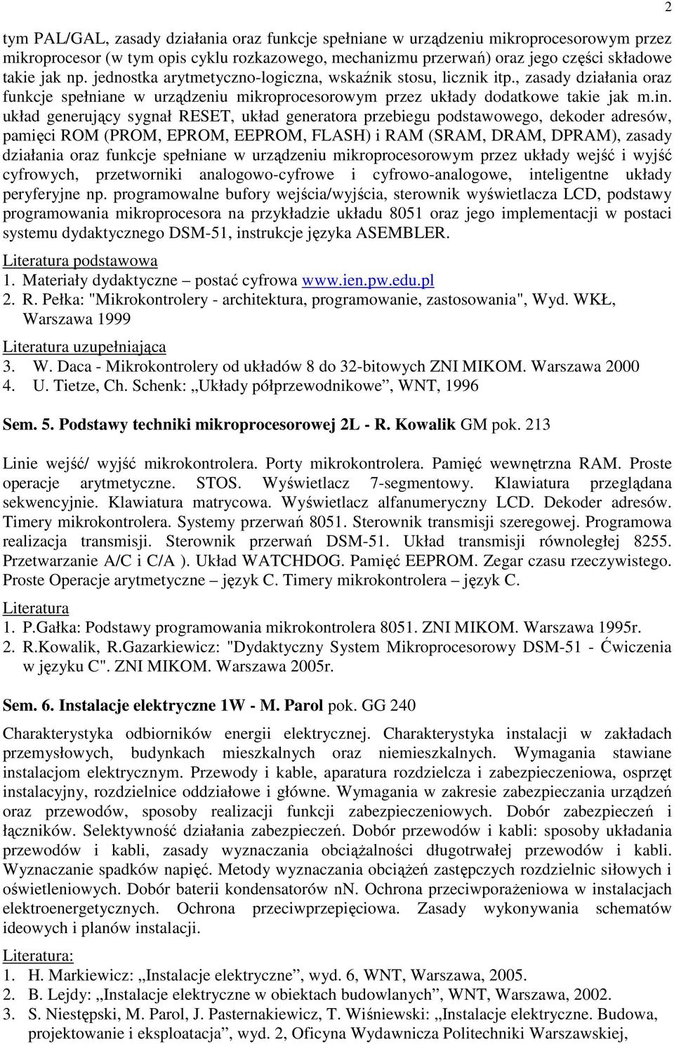 układ generujący sygnał RESET, układ generatora przebiegu podstawowego, dekoder adresów, pamięci ROM (PROM, EPROM, EEPROM, FLASH) i RAM (SRAM, DRAM, DPRAM), zasady działania oraz funkcje spełniane w