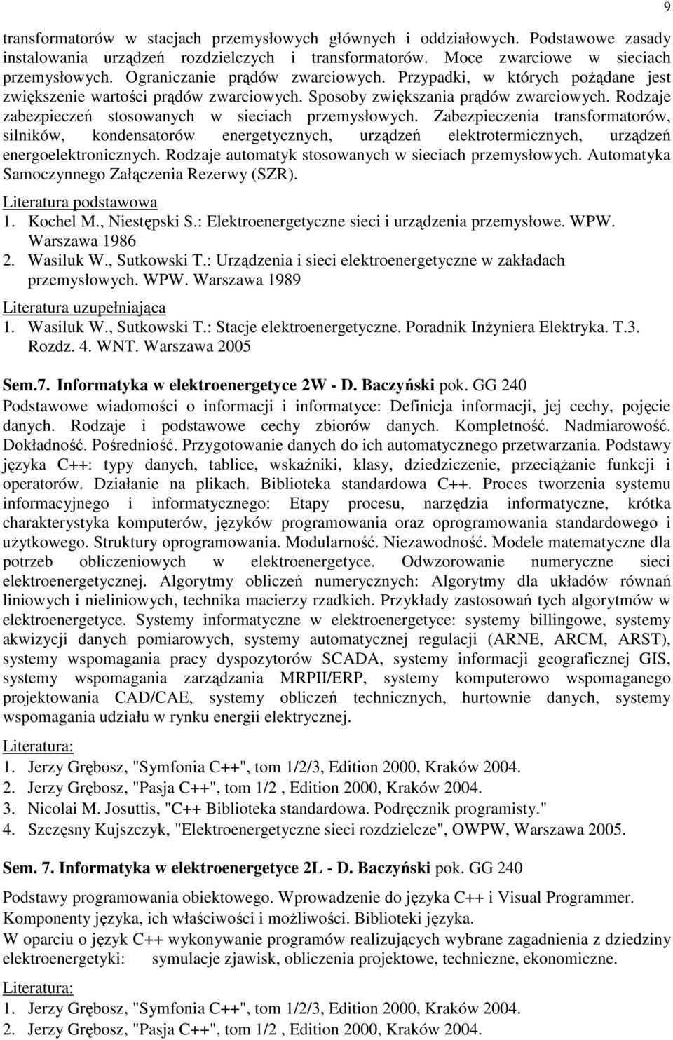 Rodzaje zabezpieczeń stosowanych w sieciach przemysłowych. Zabezpieczenia transformatorów, silników, kondensatorów energetycznych, urządzeń elektrotermicznych, urządzeń energoelektronicznych.