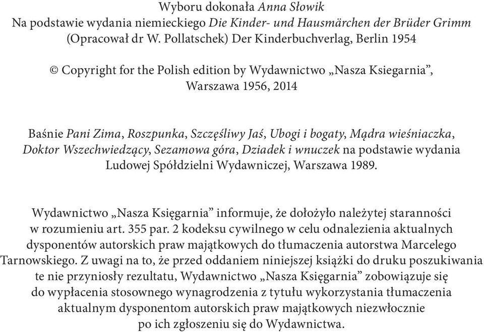 wieśniaczka, Doktor Wszechwiedzący, Sezamowa góra, Dziadek i wnuczek na podstawie wydania Ludowej Spółdzielni Wydawniczej, Warszawa 1989.