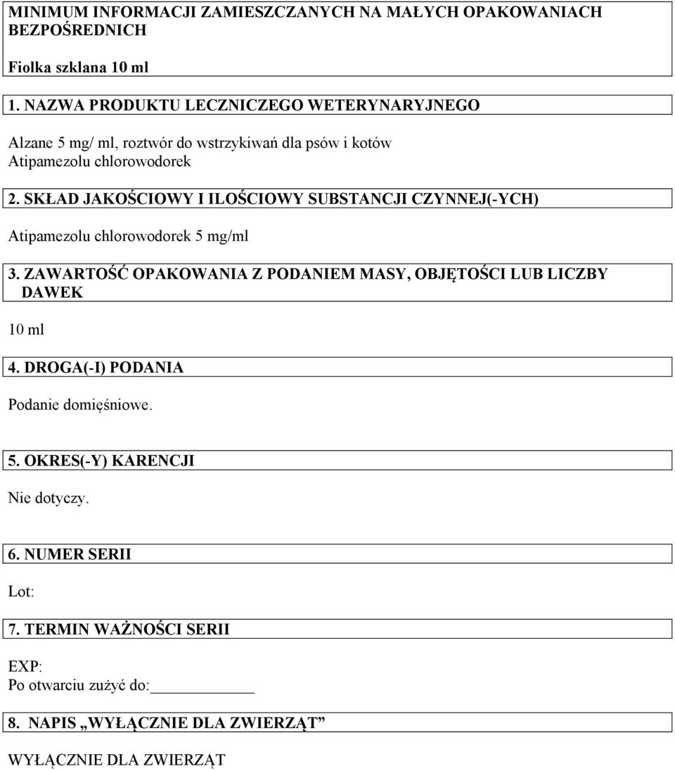 SKŁAD JAKOŚCIOWY I ILOŚCIOWY SUBSTANCJI CZYNNEJ(-YCH) Atipamezolu chlorowodorek 5 mg/ml 3.