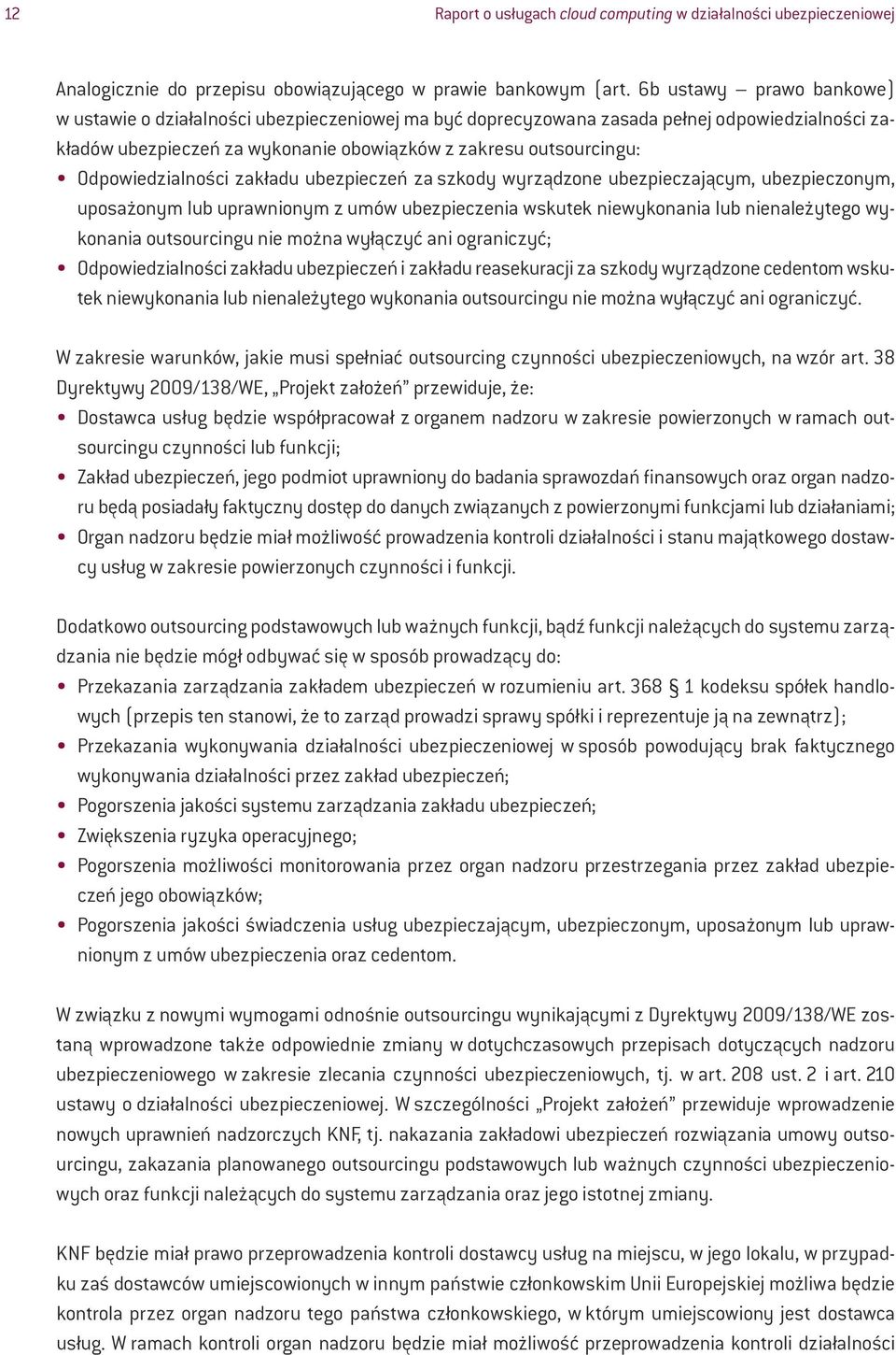 Odpowiedzialności zakładu ubezpieczeń za szkody wyrządzone ubezpieczającym, ubezpieczonym, uposażonym lub uprawnionym z umów ubezpieczenia wskutek niewykonania lub nienależytego wykonania