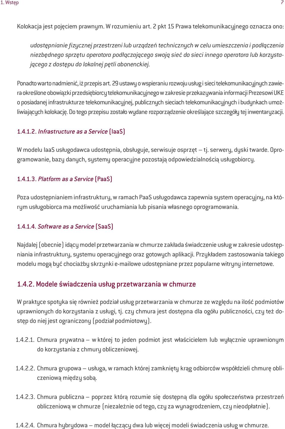 do sieci innego operatora lub korzystającego z dostępu do lokalnej pętli abonenckiej. Ponadto warto nadmienić, iż przepis art.