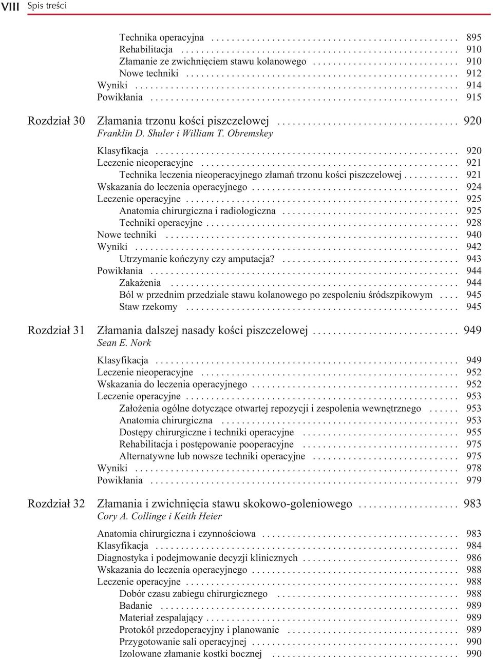 ............................................................ 915 Rozdział 30 Złamania trzonu kości piszczelowej.................................... 920 Franklin D. Shuler i William T.