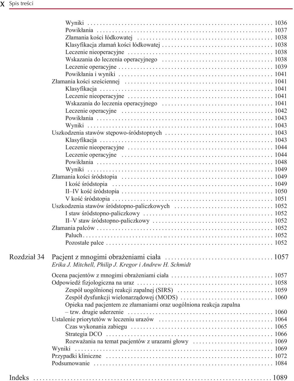 ................................... 1038 Leczenie operacyjne.................................................. 1039 Powikłania i wyniki.................................................. 1041 Złamania kości sześciennej.