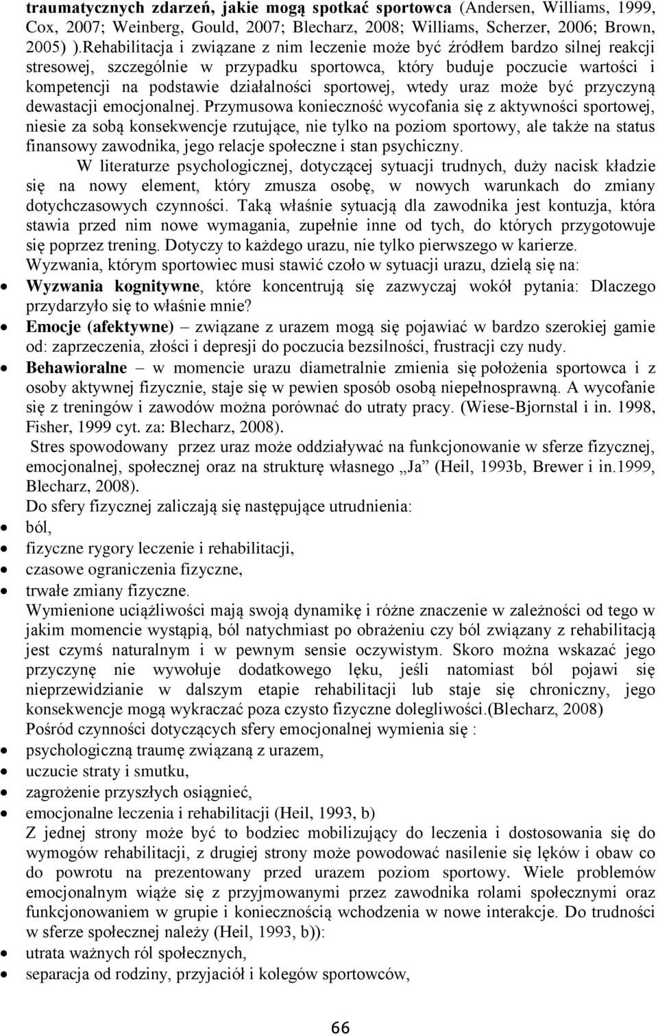 sportowej, wtedy uraz może być przyczyną dewastacji emocjonalnej.