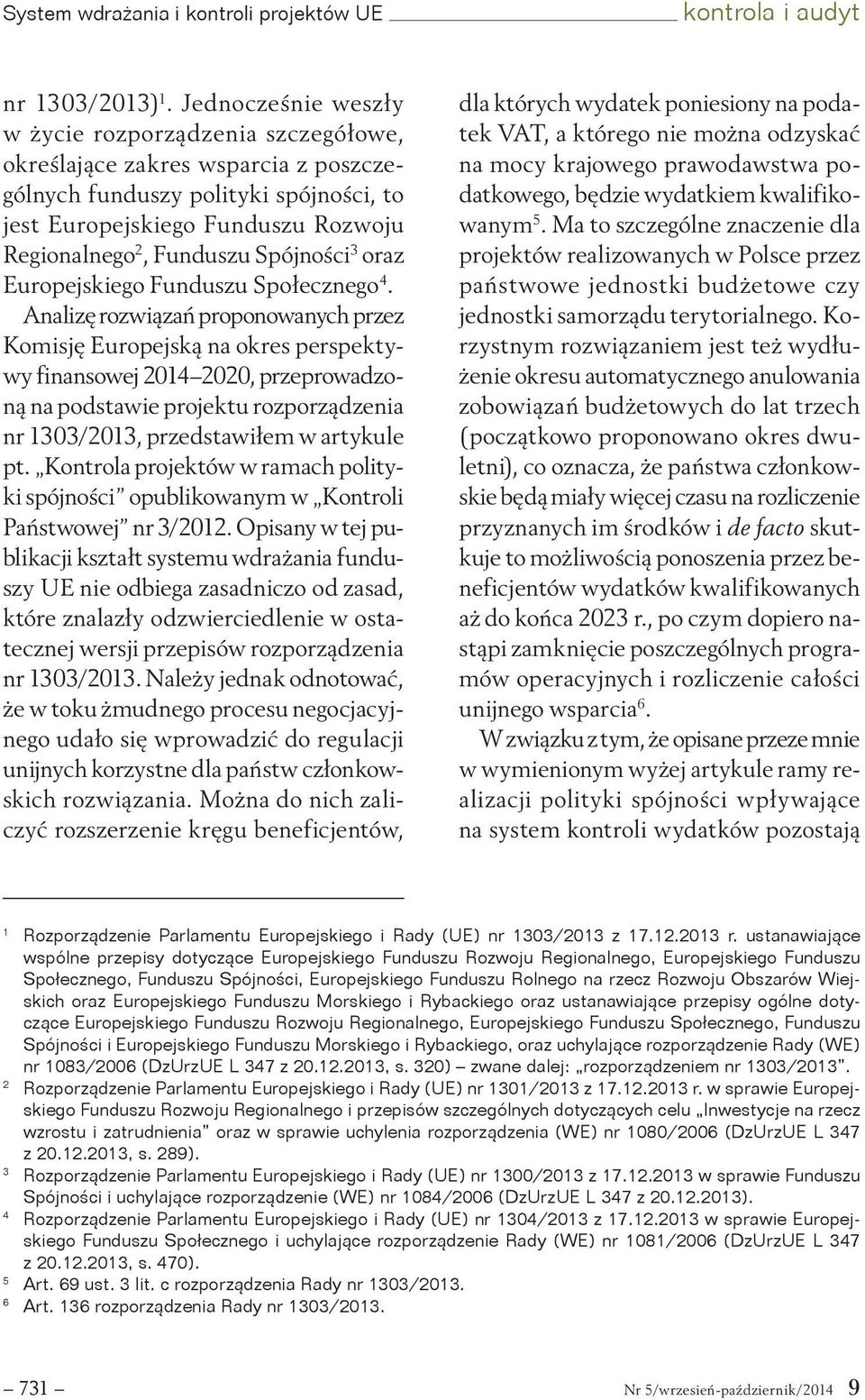 Spójności 3 oraz Europejskiego Funduszu Społecznego 4.