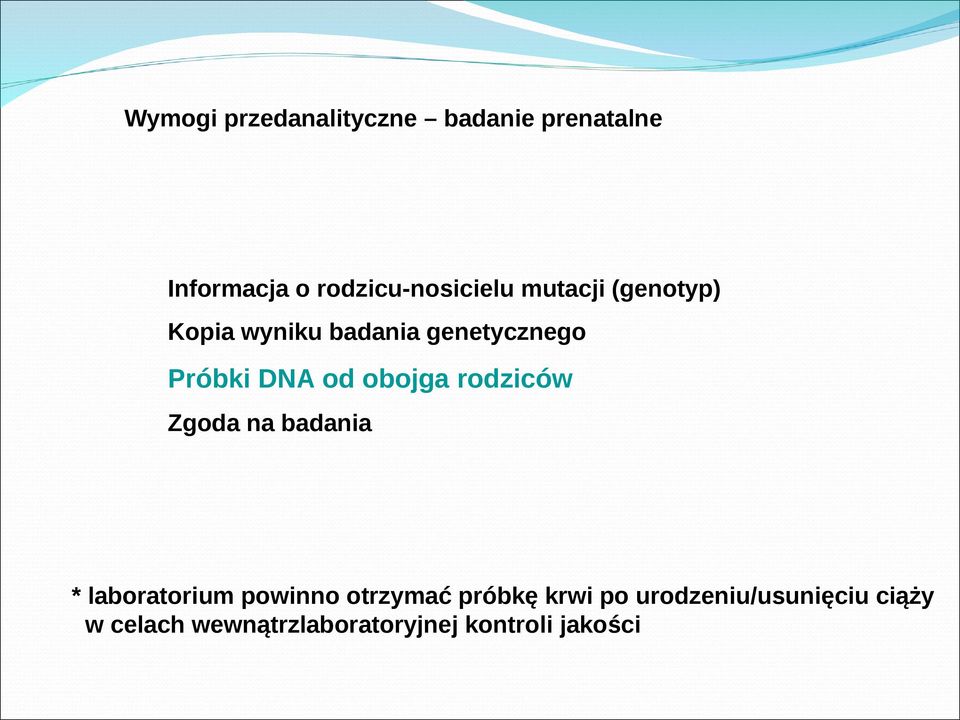 rodziców Zgoda na badania * laboratorium powinno otrzymać próbkę krwi po