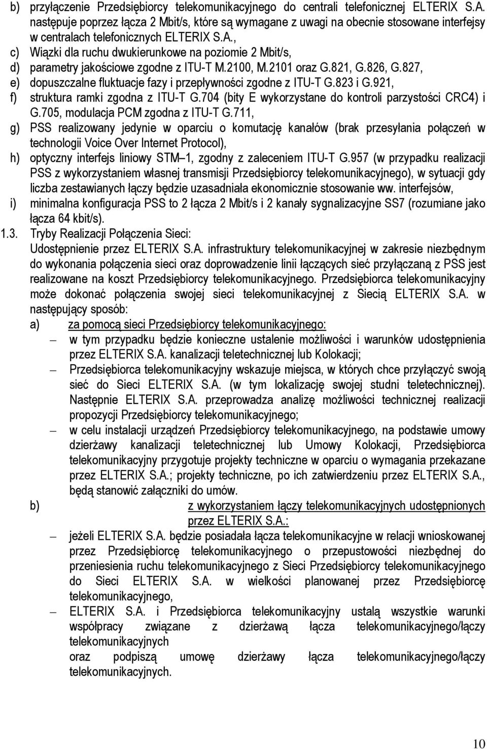 , c) Wiązki dla ruchu dwukierunkowe na poziomie 2 Mbit/s, d) parametry jakościowe zgodne z ITU-T M.2100, M.2101 oraz G.821, G.826, G.