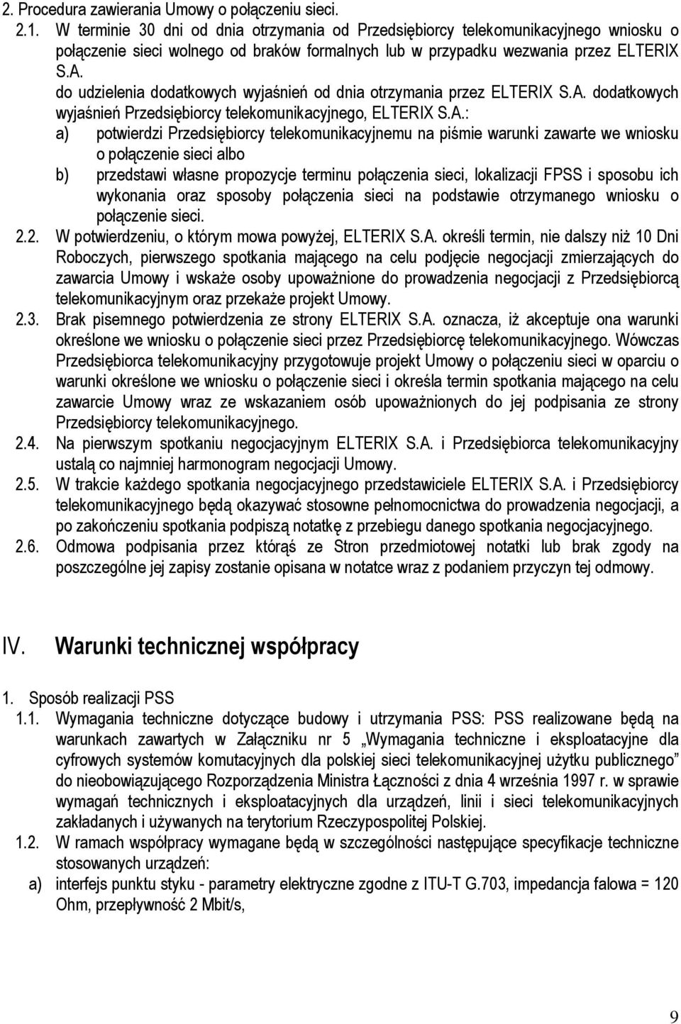 do udzielenia dodatkowych wyjaśnień od dnia otrzymania przez ELTERIX S.A.